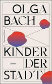 Kinder der Stadt, Bach, Olga, Verlag Kiepenheuer & Witsch GmbH & Co KG, EAN/ISBN-13: 9783462003178