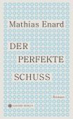 Der perfekte Schuss, Enard, Mathias, Hanser Berlin, EAN/ISBN-13: 9783446276390