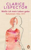 Wofür ich mein Leben gebe, Lispector, Clarice, Penguin Verlag Hardcover, EAN/ISBN-13: 9783328602125