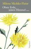 Oben Erde, unten Himmel, Flasar, Milena Michiko, Wagenbach, Klaus Verlag, EAN/ISBN-13: 9783803133533