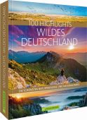 100 Highlights Wildes Deutschland, Bruckmann Verlag GmbH, EAN/ISBN-13: 9783734322655