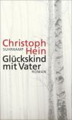 Glückskind mit Vater, Hein, Christoph, Suhrkamp, EAN/ISBN-13: 9783518425176