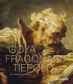 Goya, Fragonard, Tiepolo, Hirmer Verlag, EAN/ISBN-13: 9783777433448