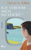 Ich verliebe mich so leicht, Le Tellier, Hervé, Rowohlt Verlag, EAN/ISBN-13: 9783498003128