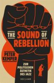 The Sound of Rebellion. Zur politischen Ästhetik des Jazz , Die Geschichte des Jazz im Kontext des amerikanischen Rassismus, EAN/ISBN-13: 9783150113240