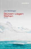 Stürzen Liegen Stehen, McGregor, Jon, Liebeskind Verlagsbuchhandlung, EAN/ISBN-13: 9783954381425