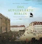 Das aufgeklärte Berlin, Bienert, Michael, Verlag für Berlin-Brandenburg, EAN/ISBN-13: 9783969820544