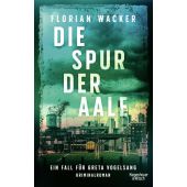 Die Spur der Aale, Wacker, Florian, Verlag Kiepenheuer & Witsch GmbH & Co KG, EAN/ISBN-13: 9783462003451