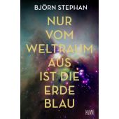 Nur vom Weltraum aus ist die Erde blau, Stephan, Björn, Verlag Kiepenheuer & Witsch GmbH & Co KG, EAN/ISBN-13: 9783462003598