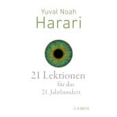 21 Lektionen für das 21. Jahrhundert, Harari, Yuval Noah, Verlag C. H. BECK oHG, EAN/ISBN-13: 9783406727788
