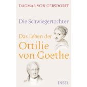 Die Schwiegertochter. Das Leben der Ottilie von Goethe, Gersdorff, Dagmar von, Insel Verlag, EAN/ISBN-13: 9783458179467