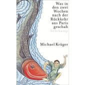 Was in den zwei Wochen nach der Rückkehr aus Paris geschah, Krüger, Michael, Suhrkamp, EAN/ISBN-13: 9783518472309
