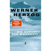 Die Zukunft der Wahrheit, Herzog, Werner, Carl Hanser Verlag GmbH & Co.KG, EAN/ISBN-13: 9783446279438