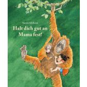 Halt dich gut an Mama fest, Ichikawa, Satomi, Moritz Verlag GmbH, EAN/ISBN-13: 9783895654459