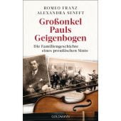 Großonkel Pauls Geigenbogen, Senfft, Alexandra/Franz, Romeo, Goldmann Verlag, EAN/ISBN-13: 9783442317073