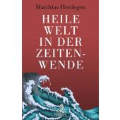 Heile Welt in der Zeitenwende, Herdegen, Matthias, Verlag C. H. BECK oHG, EAN/ISBN-13: 9783406796494