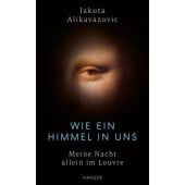 Wie ein Himmel in uns, Alikavazovic, Jakuta, Carl Hanser Verlag GmbH & Co.KG, EAN/ISBN-13: 9783446277649