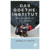 Das Goethe-Institut, Lentz, Carola/Gabriel, Marie-Christin, Klett-Cotta, EAN/ISBN-13: 9783608984705