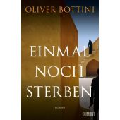 Einmal noch sterben, Bottini, Oliver, DuMont Buchverlag GmbH & Co. KG, EAN/ISBN-13: 9783832198473