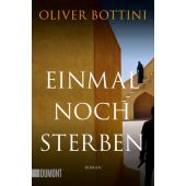 Einmal noch sterben, Bottini, Oliver, DuMont Buchverlag GmbH & Co. KG, EAN/ISBN-13: 9783832166960
