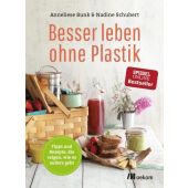 Besser leben ohne Plastik, Bunk, Anneliese/Schubert, Nadine, oekom verlag GmbH, EAN/ISBN-13: 9783865817846