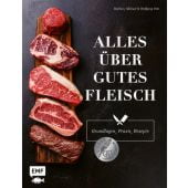 Alles über gutes Fleisch: Grundlagen, Praxis, Rezepte, Otto, Stephan, Edition Michael Fischer GmbH, EAN/ISBN-13: 9783745901290