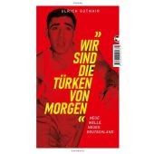 'Wir sind die Türken von morgen', Gutmair, Ulrich, Tropen Verlag, EAN/ISBN-13: 9783608501674