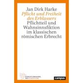 Pflicht und Freiheit des Erblassers, Harke, Jan Dirk, Campus Verlag, EAN/ISBN-13: 9783593517674