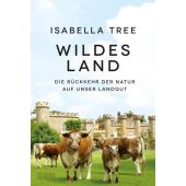 Wildes Land. Die Rückkehr der Natur auf unser Landgut, Tree, Isabella, EAN/ISBN-13: 9783832181826
