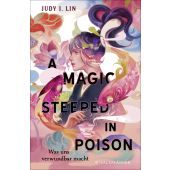 A Magic Steeped in Poison - Was uns verwundbar macht, Lin, Judy I, Fischer Sauerländer, EAN/ISBN-13: 9783737372084