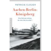Aachen - Berlin - Königsberg, Clough, Patricia, Pantheon, EAN/ISBN-13: 9783570554685