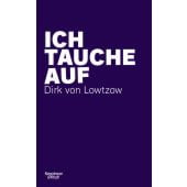Ich tauche auf, Lowtzow, Dirk von, Verlag Kiepenheuer & Witsch GmbH & Co KG, EAN/ISBN-13: 9783462001150