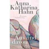 Aus und davon, Hahn, Anna Katharina, Suhrkamp, EAN/ISBN-13: 9783518429198