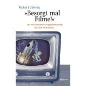 'Besorgt mal Filme!', Oehmig, Richard, Wallstein Verlag, EAN/ISBN-13: 9783835319028