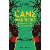 Cane Warriors, Wheatle, Alex, Verlag Antje Kunstmann GmbH, EAN/ISBN-13: 9783956145438