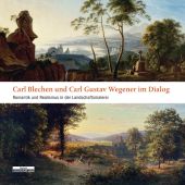 Carl Blechen und Carl Gustav Wegener im Dialog, be.bra Verlag GmbH, EAN/ISBN-13: 9783954100354