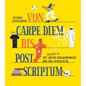 Von Carpe Diem bis Post Scriptum, Kisielewska, Zuzanna, Carl Hanser Verlag GmbH & Co.KG, EAN/ISBN-13: 9783446277250