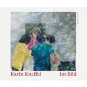 Im Bild/In the Picture, Kneffel, Karin, Schirmer/Mosel Verlag GmbH, EAN/ISBN-13: 9783829609555