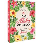 Das Aloha-Grillbuch, Robillard, Adrienne, Christian Verlag, EAN/ISBN-13: 9783959617888