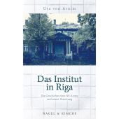 Das Institut in Riga, Arnim, Uta von, Nagel & Kimche AG Verlag, EAN/ISBN-13: 9783312012442