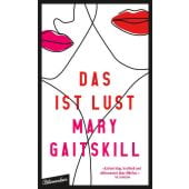 Das ist Lust, Gaitskill, Mary, blumenbar Verlag, EAN/ISBN-13: 9783351050825