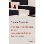 Das neue Unbehagen an der Erinnerungskultur, Assmann, Aleida, Verlag C. H. BECK oHG, EAN/ISBN-13: 9783406692437