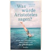 Was würde Aristoteles sagen?, Hall, Edith, Siedler, Wolf Jobst, Verlag, EAN/ISBN-13: 9783827500977