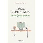 Finde deinen Wein, Meyer, Madelyne, AT Verlag AZ Fachverlage AG, EAN/ISBN-13: 9783039021789