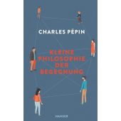 Kleine Philosophie der Begegnung, Pépin, Charles, Carl Hanser Verlag GmbH & Co.KG, EAN/ISBN-13: 9783446272804