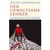 Der gewaltsame Lehrer, Langewiesche, Dieter, Verlag C. H. BECK oHG, EAN/ISBN-13: 9783406727085