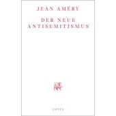 Der neue Antisemitismus, Améry, Jean, Klett-Cotta, EAN/ISBN-13: 9783768198288