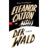 Der Wald, Catton, Eleanor, btb Verlag, EAN/ISBN-13: 9783442757640