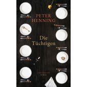 Die Tüchtigen, Henning, Peter, Luchterhand Literaturverlag, EAN/ISBN-13: 9783630874470