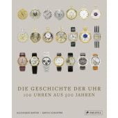 Die Geschichte der Uhr, Barter, Alexander/Schnipper, Daryn, Prestel Verlag, EAN/ISBN-13: 9783791379760